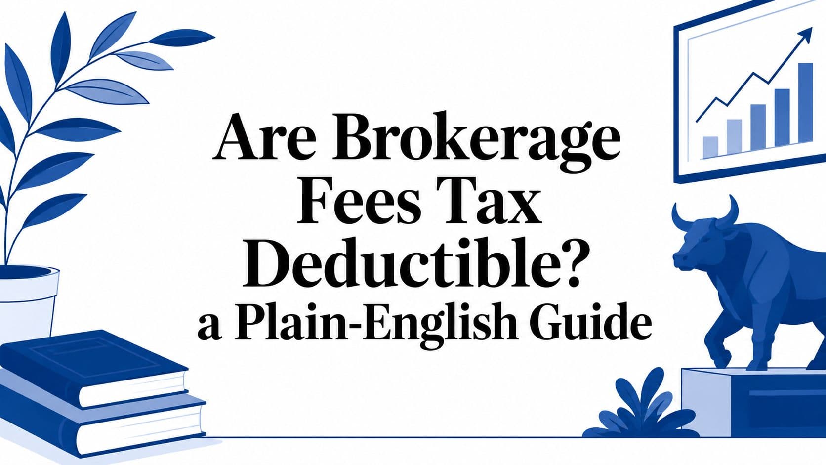 Are Brokerage Fees Tax Deductible? a Plain-English Guide