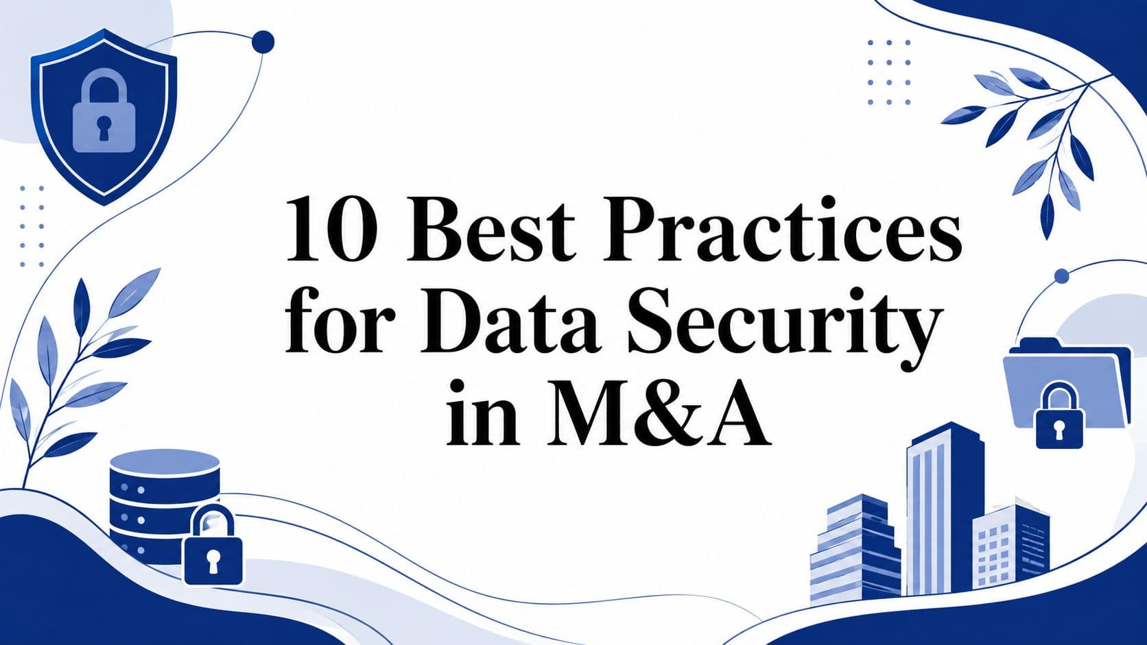 10 Best Practices for Data Security in M&A