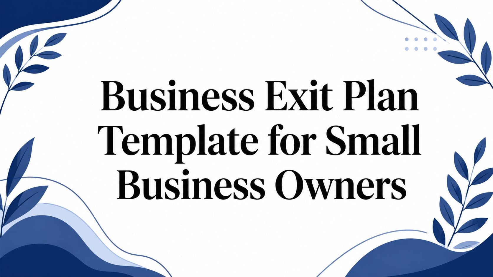 Business Exit Plan Template for Small Business Owners