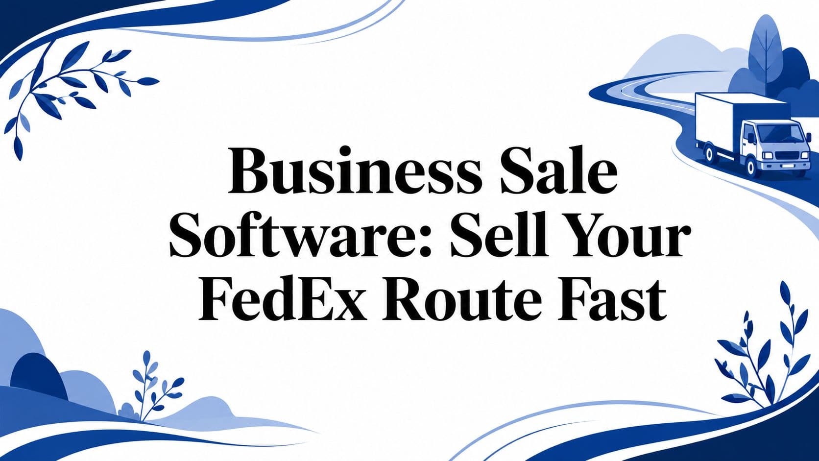 Business Sale Software: Sell Your FedEx Route Fast