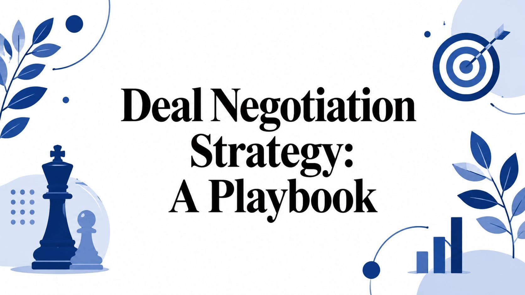 Deal Negotiation Strategy: A Playbook