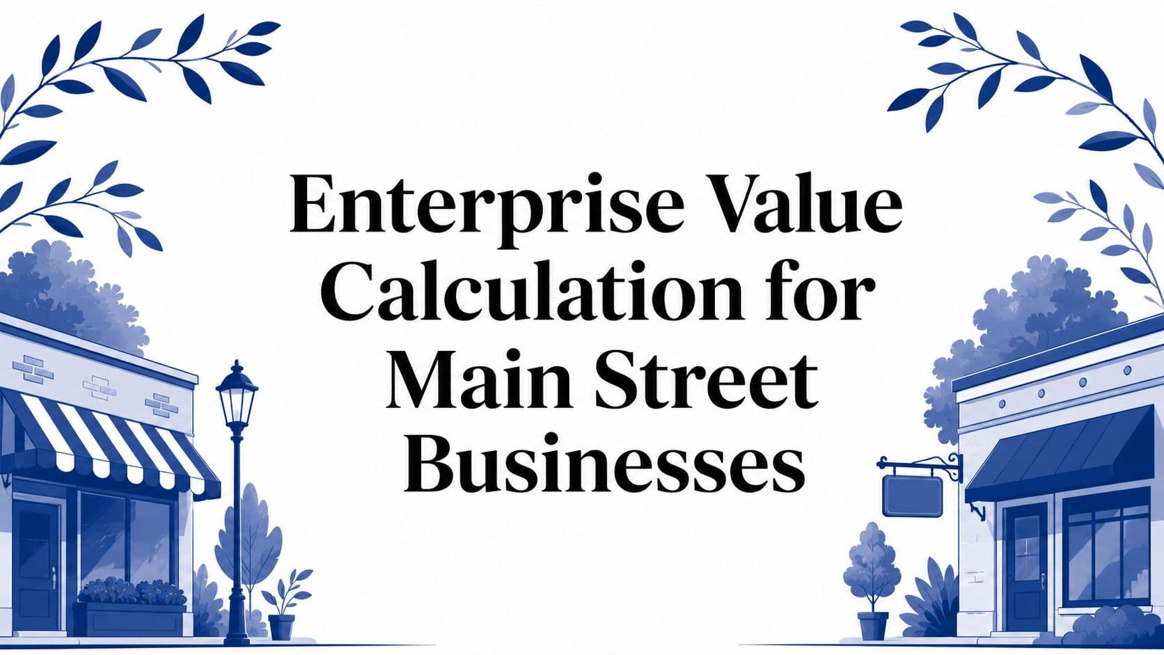 Enterprise Value Calculation for Main Street Businesses