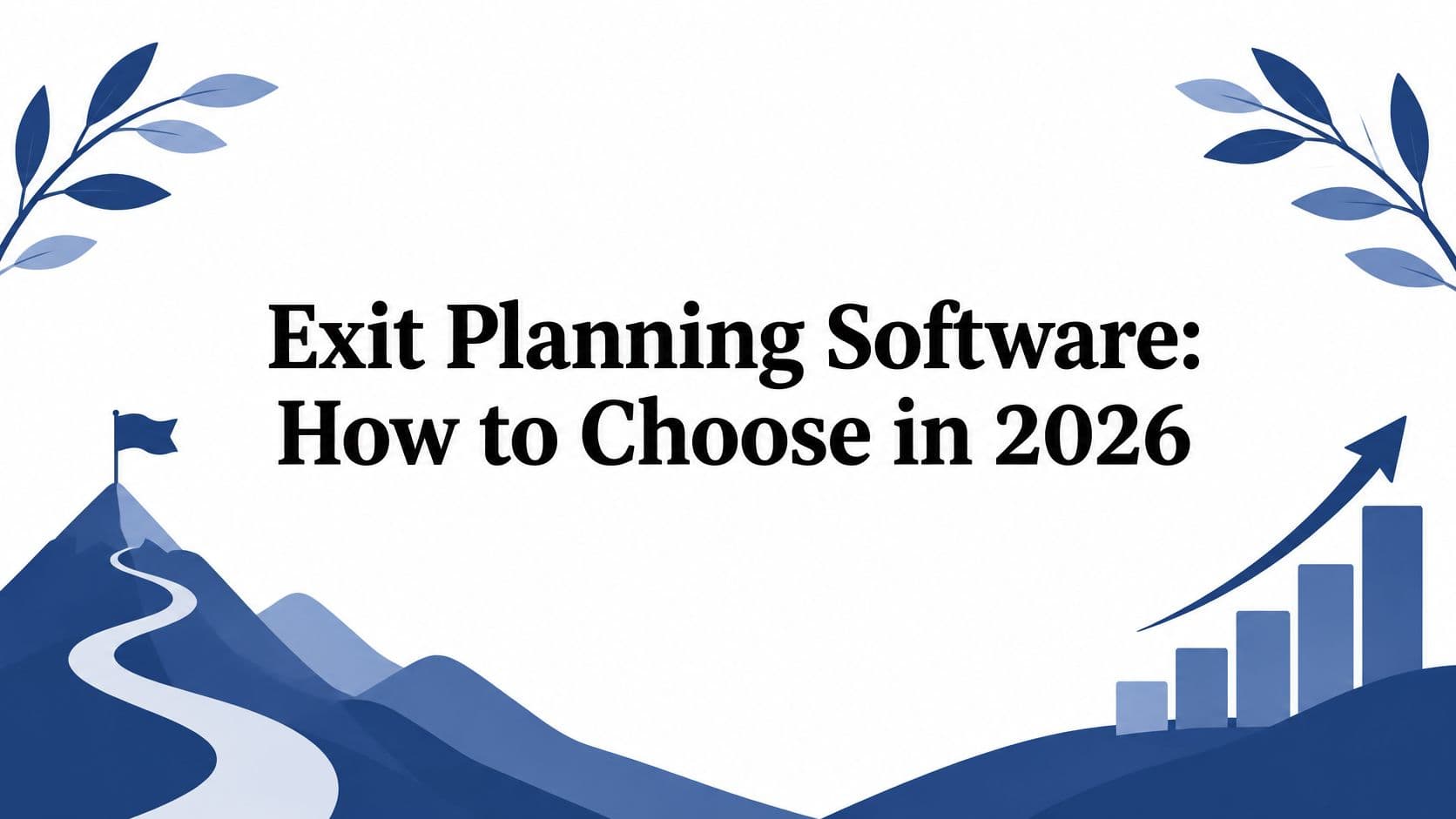 Exit Planning Software: How to Choose in 2026