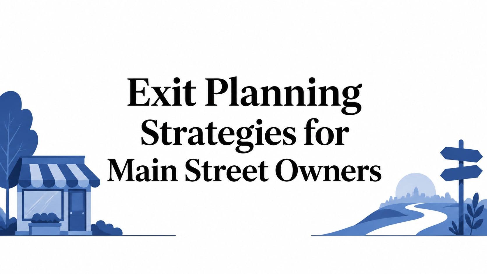 Exit Planning Strategies for Main Street Owners