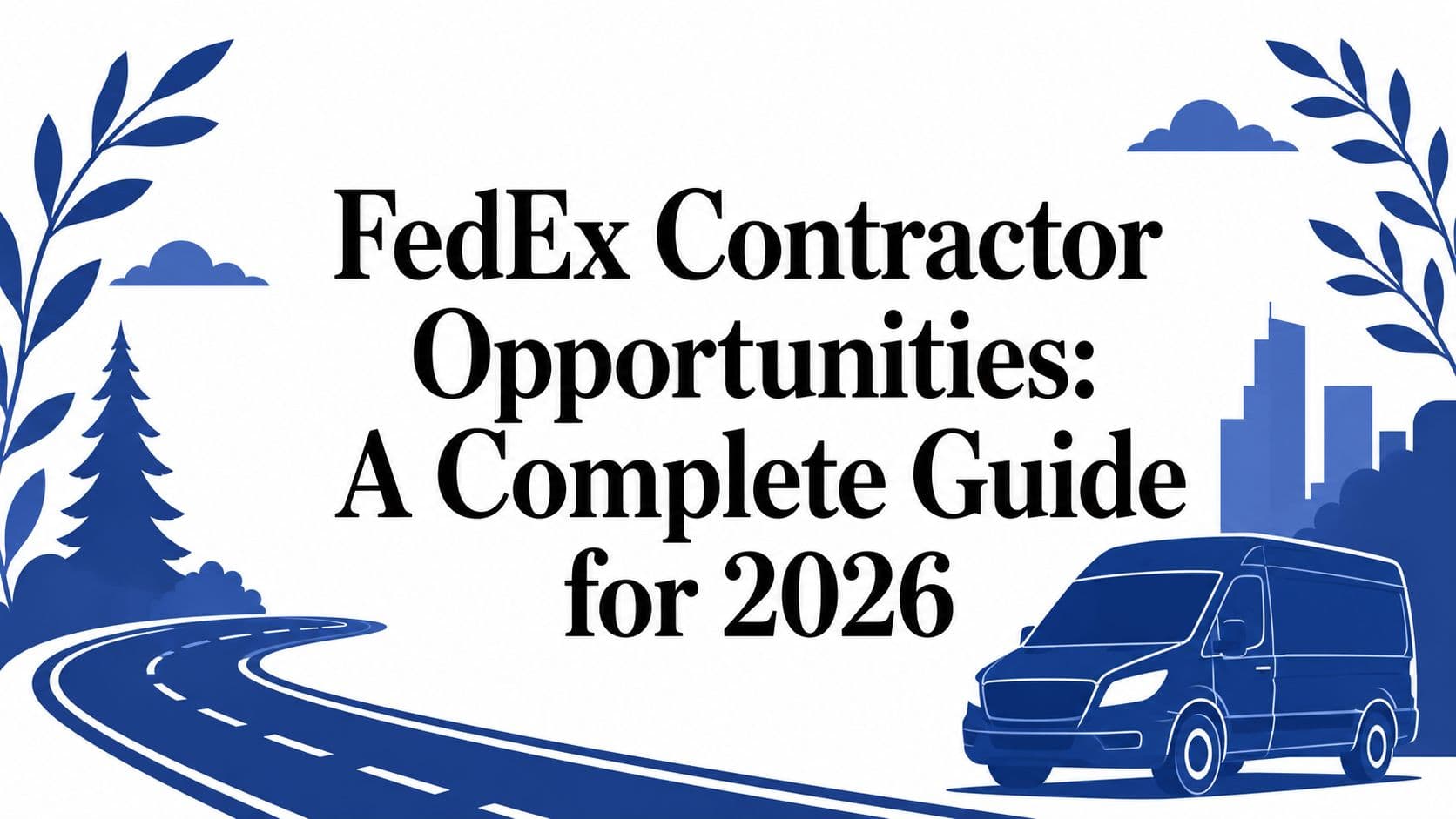 FedEx Contractor Opportunities: A Complete Guide for 2026