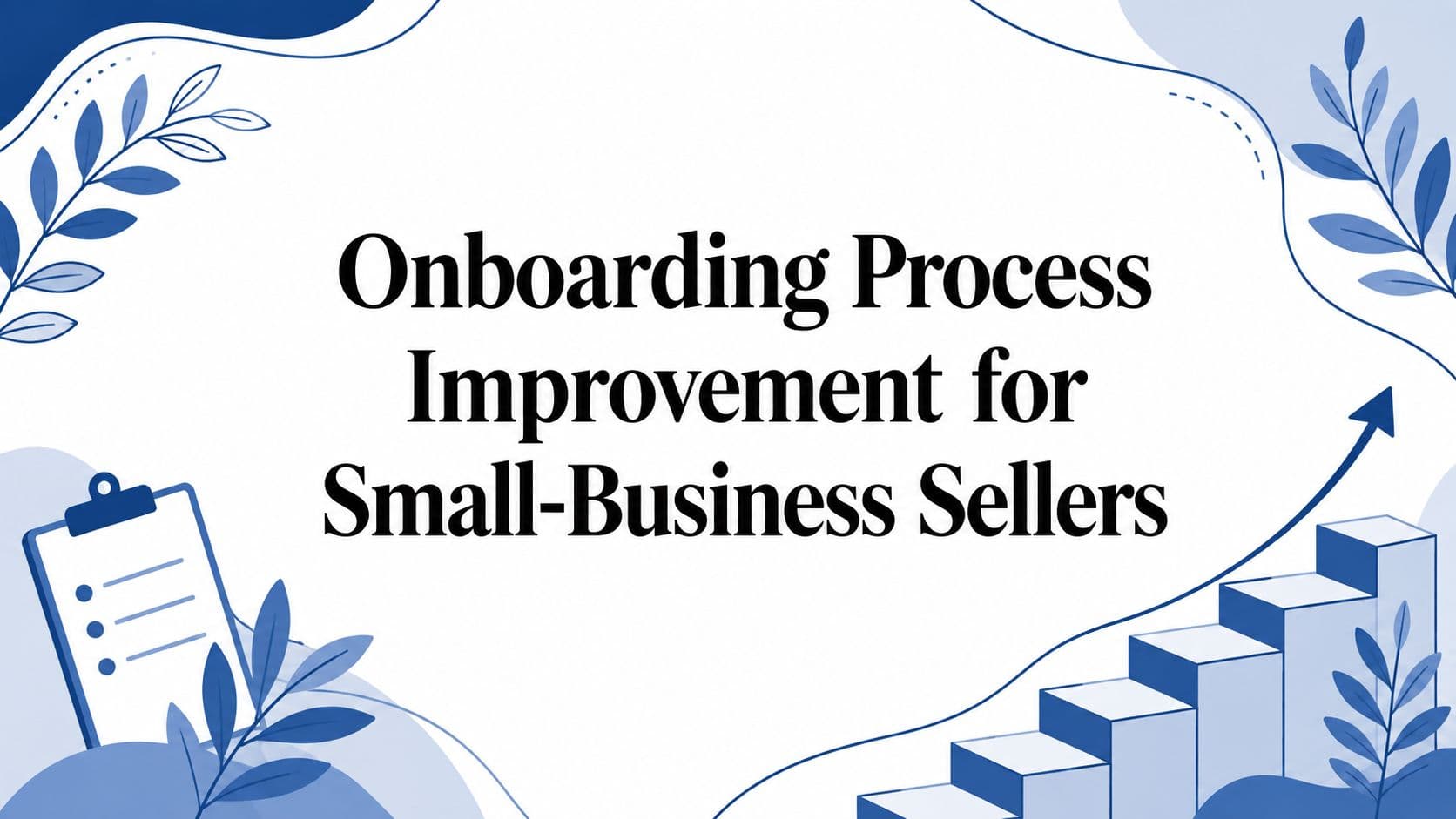 Onboarding Process Improvement for Small-Business Sellers