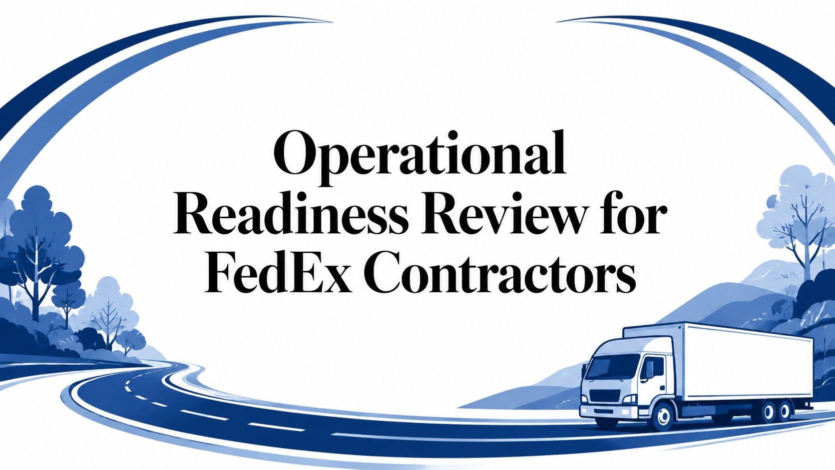 Operational Readiness Review for FedEx Contractors