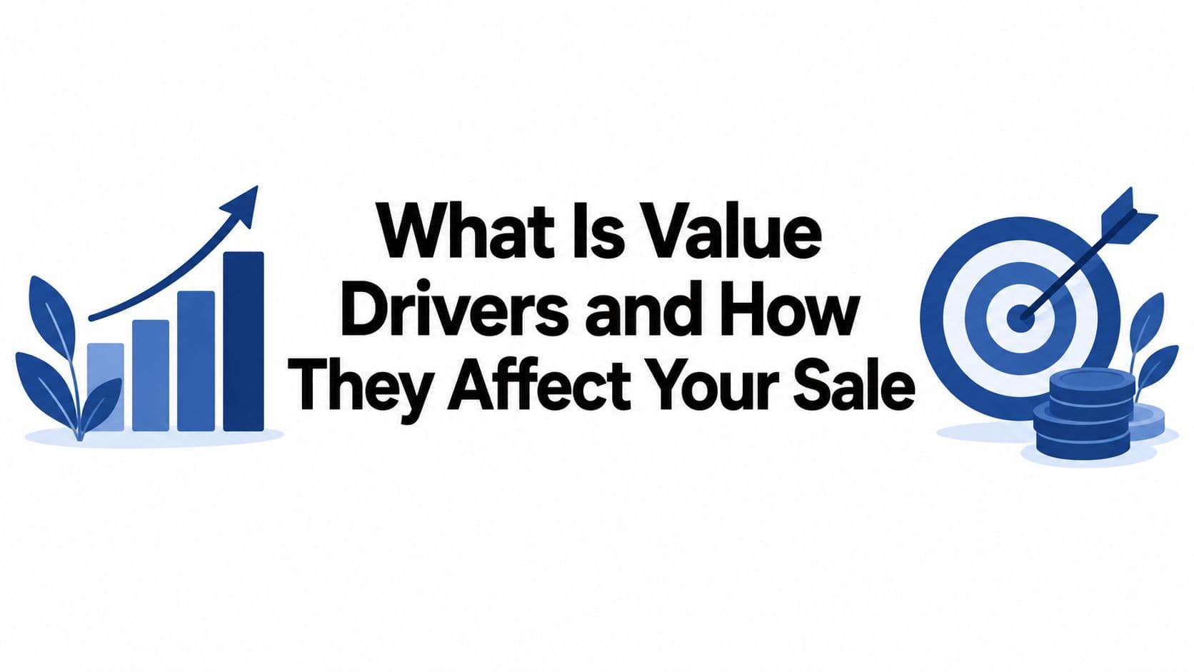 What Is Value Drivers and How They Affect Your Sale