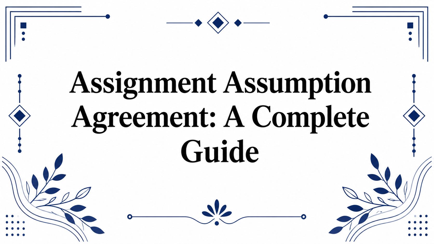 Assignment Assumption Agreement: A Complete Guide