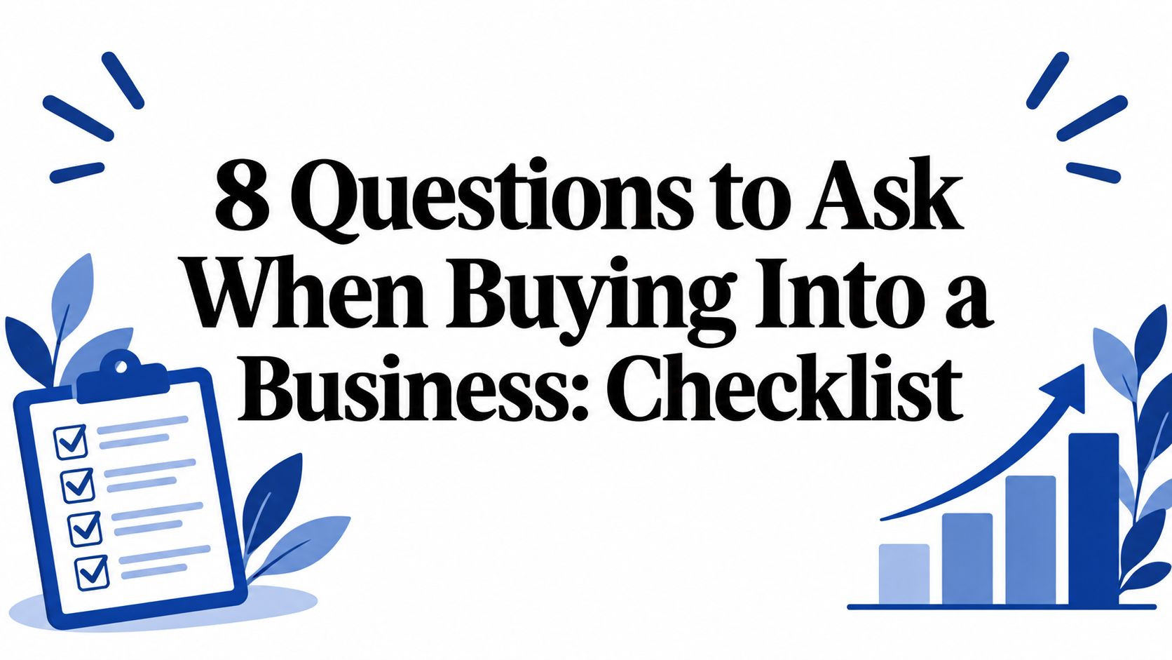 8 Questions to Ask When Buying Into a Business: Checklist